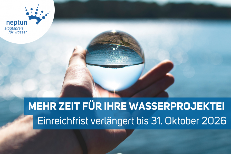 Mehr Zeit für Wasserprojekte: Einreichen beim Neptun Staatspreis bis 31. Oktober 2026 Mehr Zeit für Wasserprojekte: Einreichen beim Neptun Staatspreis bis 31. Oktober 2026